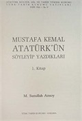 Mustafa Kemal Atatürk'ün Söyleyip Yazdıkları Cilt-1