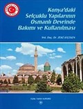 Konya'daki Selçuklu Yapılarının Osmanlı Devrinde Bakımı ve Kullanılması