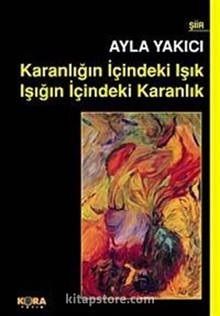 Karanlığın İçindeki Işık Işığın İçindeki Karanlık