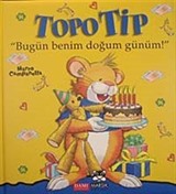 Topo Tip - Bugün Benim Doğum Günüm!