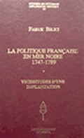 La Politique Française en Mer Noire 1747 - 1789: Vicissitudes d'une Implantation