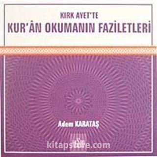 Kırk Ayet'te Kur'an Okumanın Faziletleri