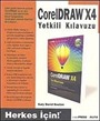 CorelDRAW X4 Yetkili Kılavuzu / Herkes İçin