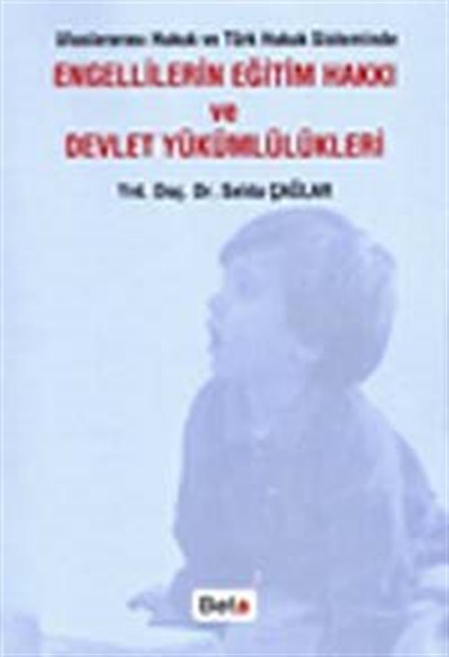 Uluslararası Hukuk ve Türk Hukuk Sisteminde Engellilerin Eğitim Hakkı ve Devlet Yükümlülükleri