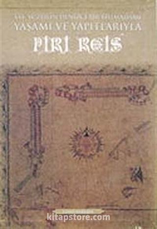 XVI. Yüzyılın Denizci Bilimadamı, Yaşamı ve Yapıtlarıyla Piri Reis (3 Cilt)