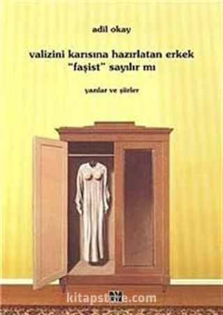 Valizini Karısına Hazırlatan Erkek Faşist Sayılır mı?