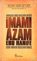 Arapçılığa Karşı Akılcılığın Öncüsü İmamı Azam Ebu Hanife (Ciltli)