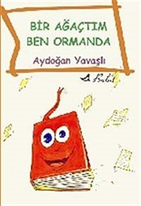 Bir Ağaçtım Ben Ormanda