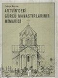 Artvin'deki Gürcü Manastırlarının Mimarisi
