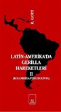 Latin-Amerika'da Gerilla Hareketleri Cilt:II Kolombiya-Peru-Bolivya