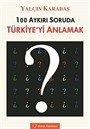 100 Aykırı Soruda Türkiye'yi Anlamak