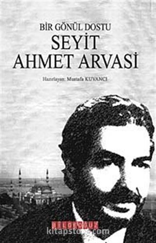 Bir Gönül Dostu Seyit Ahmet Arvasi