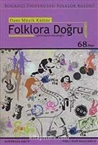 Sayı:68 Dans Müzik Kültür Çeviri Araştırma Dergisi / Folklora Doğru