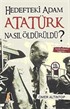 Hedefteki Adam Atatürk Nasıl Öldürüldü?