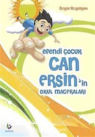 Efendi Çocuk Can Ersin'in Okul Maceraları