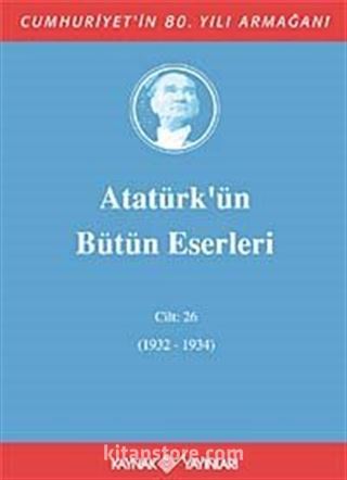 Atatürk'ün Bütün Eserleri / 26.Cilt (1932-1934)