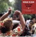 Roman Olsun / Let My Love Be Rom