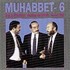 Muhabbet 6