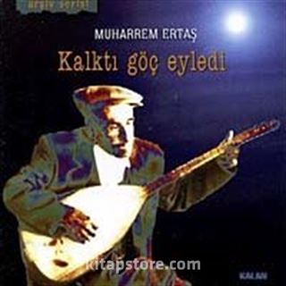 Kalktı Göç Eyledi