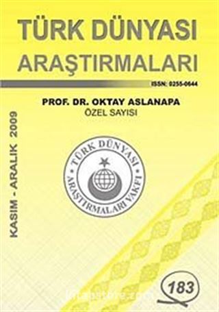 Türk Dünyası Araştırmaları Vakfı Tarih Dergisi Kasım-Aralık 2009:183 Prof. Dr. Oktay Aslanapa Özel Sayısı