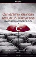 Osmanlı'nın Yasından Atatürk'ün Türkiye'sine