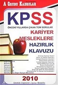 2010 KPSS Kariyer Mesleklere Hazırlık Klavuzu (A Grubu Kadrolar)