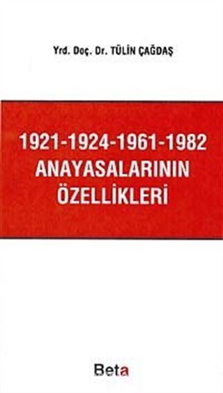 1921-1924-1961-1982 Anayasalarının Özellikleri