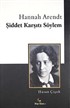 Hannah Arendt Şiddet Karşıtı Söylem