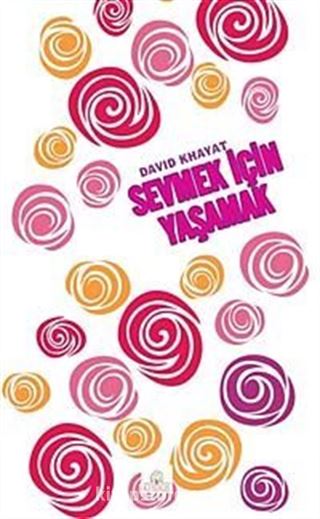 Sevmek İçin Yaşamak