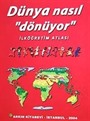 Dünya Nasıl Dönüyor / İlköğretim Atlası