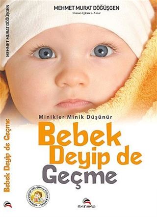 Bebek Deyip de Geçme / Minikler Minik Düşünür