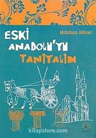 Eski Anadolu'yu Tanıyalım