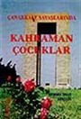 Çanakkale Savaşlarında Kahraman Çocuklar