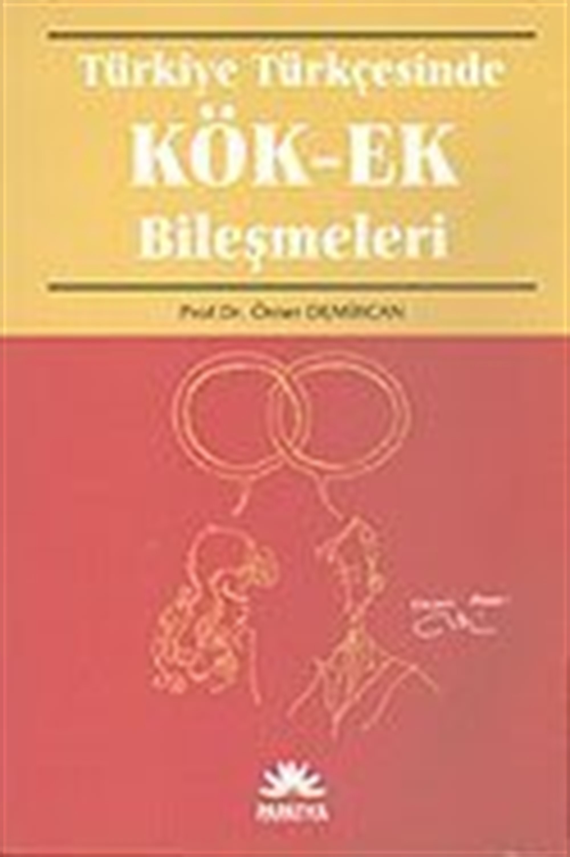 Türkiye Türkçesinde Kök - Ek Bileşmeleri