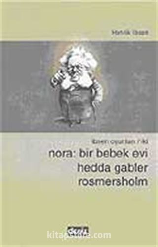 Nora: Bir Bebek Evi / Hedda Gabler / Rosmersholm / İbsen Oyunları 2 (3 Oyun)