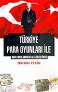 Türkiye Para Oyunları İle Nasıl Borçlandırıldı ve Fakirleştirildi