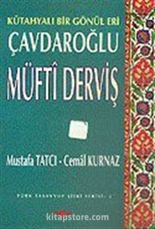 Çavdaroğlu Müfti Derviş Kütahyalı Bir Gönül Eri