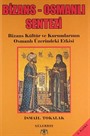 Bizans - Osmanlı Sentezi / Bizans Kültür ve Kurumlarının Osmanlı Üzerindeki Etkisi