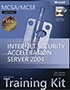 MCSE Self-Paced Training Kit (Exam 70-350): Implementing Microsoft® Internet Security and Acceleration Server 2004