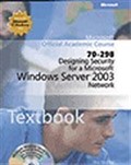 Designing Security for a Microsoft® Windows Server 2003 Network (70-298)