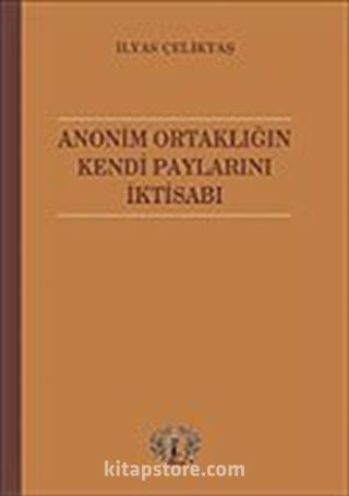 Anonim Ortaklığın Kendi Paylarını İktisabı