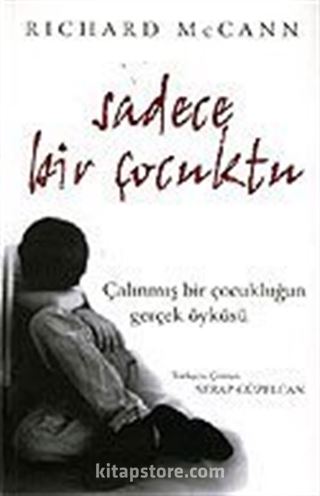 Sadece Bir Çocuktu / Çalınmış Bir Çocukluğun Gerçek Öyküsü