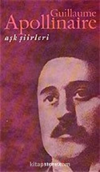 Aşk Şiirleri / Guillaume Apollinaire