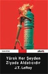 Yürek Her Şeyden Ziyade Aldatıcıdır