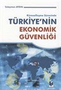 Küreselleşme Sürecinde Türkiyenin Ekonomik Güvenliği