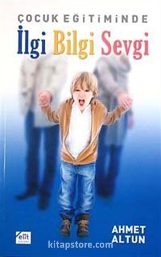 Çocuk Eğitiminde İlgi Bilgi Sevgi