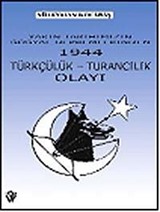 Yakın Tarihimizin En Büyük Sosyal Depremlerinden 1944 Türkçülük Turancılık Olayı
