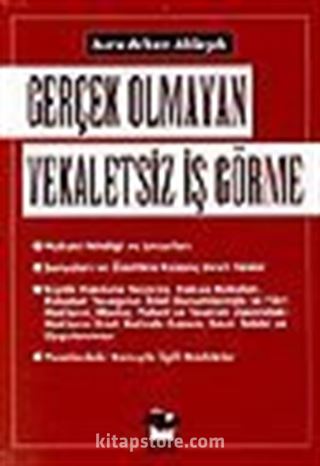 Gerçek Olmayan Vekaletsiz İş Görme