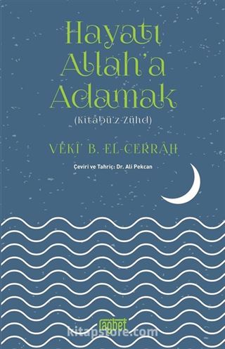 Hayatı Allah'a Adamak (Kitabü'z-Zühd)