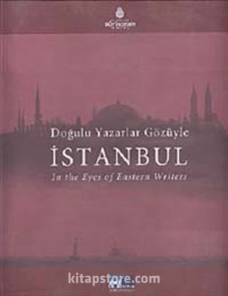 Doğulu Yazarlar Gözüyle İstanbul